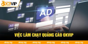 Việc làm chạy quảng cáo OKVIP