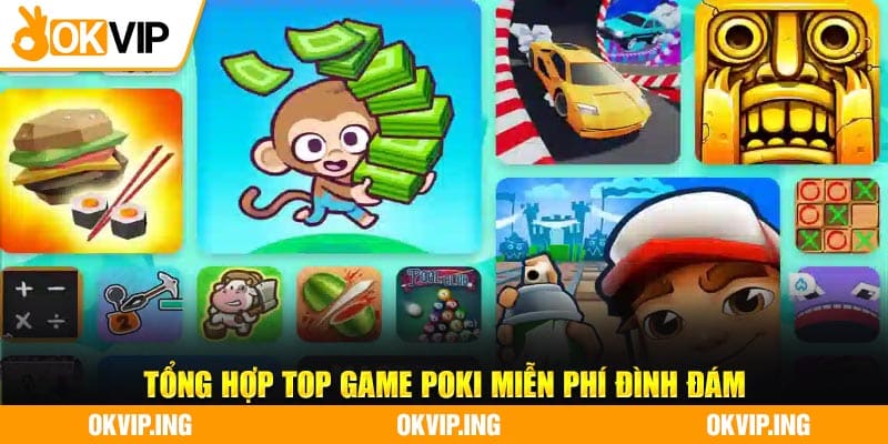 Tổng hợp top game poki miễn phí đình đám