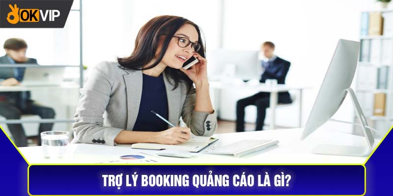 Việc làm trợ lý booking quảng cáo OKVIP hot nhất năm 2024